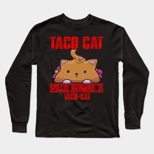 TACO CAT spelled backward is Taco cat Long Sleeve T-Shirt